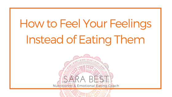 How to Feel Your Feelings Instead of Eating Them