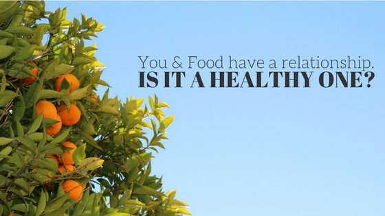 You and Food are in a Relationship; Is it a Healthy One?